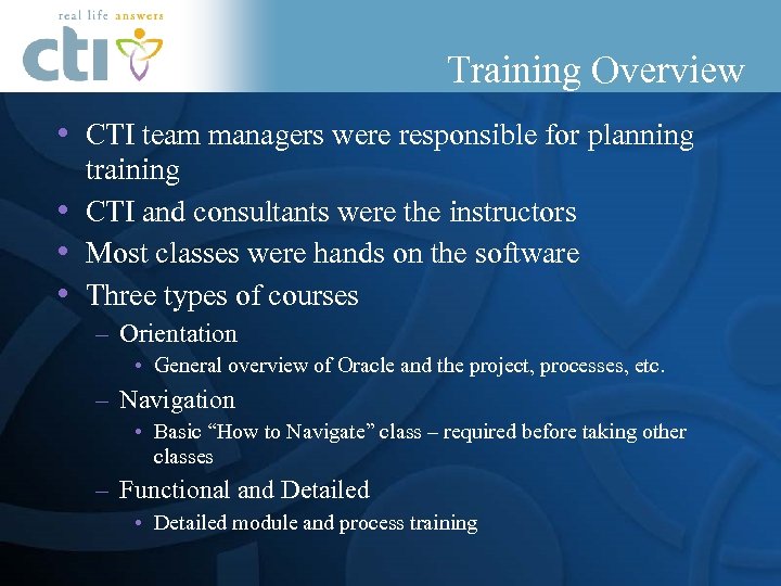 Training Overview • CTI team managers were responsible for planning training • CTI and