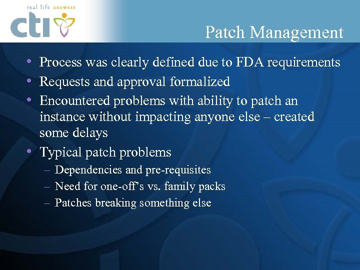 Patch Management • Process was clearly defined due to FDA requirements • Requests and