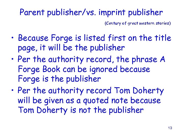 Parent publisher/vs. imprint publisher (Century of great western stories) • Because Forge is listed