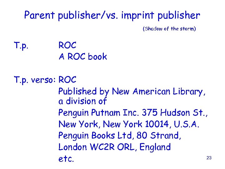 Parent publisher/vs. imprint publisher (Shadow of the storm) T. p. ROC A ROC book