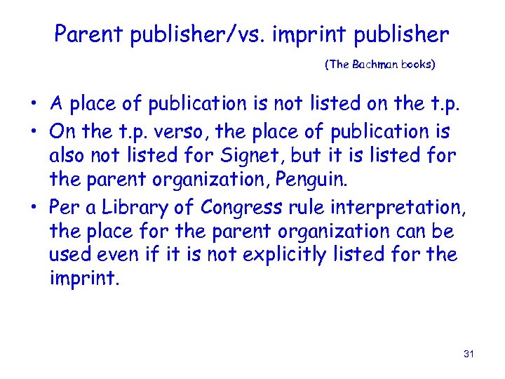 Parent publisher/vs. imprint publisher (The Bachman books) • A place of publication is not