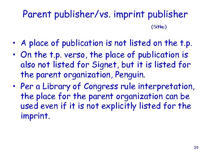 Parent publisher/vs. imprint publisher (Sitka) • A place of publication is not listed on