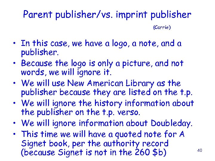 Parent publisher/vs. imprint publisher (Carrie) • In this case, we have a logo, a