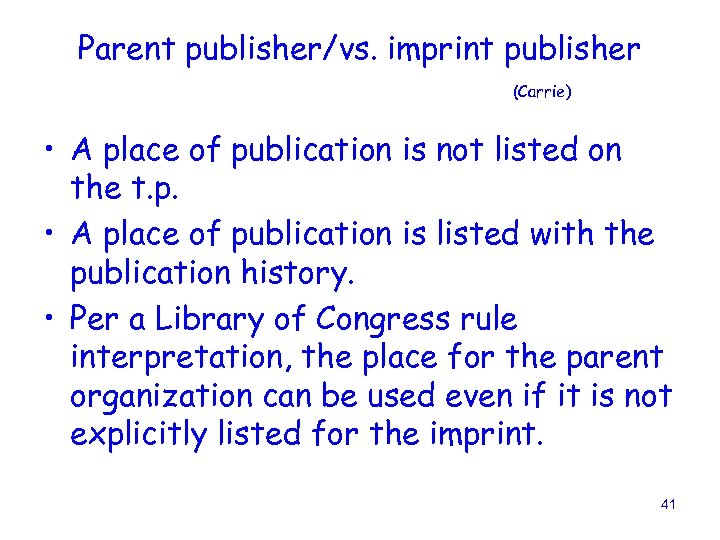Parent publisher/vs. imprint publisher (Carrie) • A place of publication is not listed on