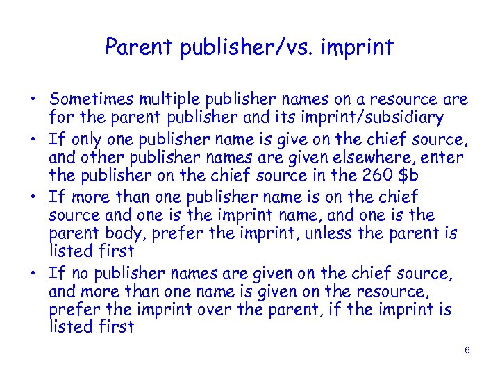 Parent publisher/vs. imprint • Sometimes multiple publisher names on a resource are for the