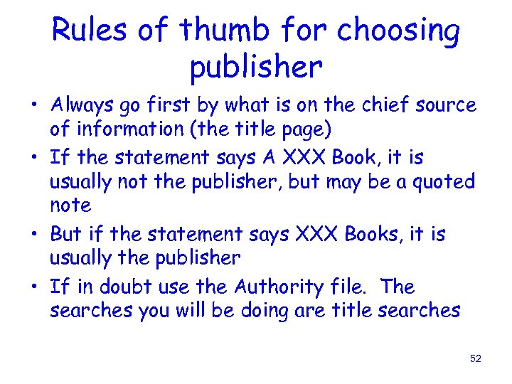 Rules of thumb for choosing publisher • Always go first by what is on