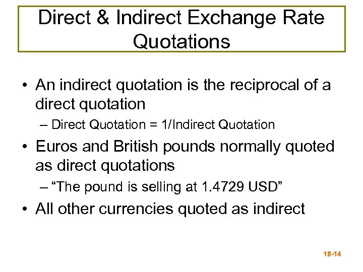 Direct & Indirect Exchange Rate Quotations • An indirect quotation is the reciprocal of