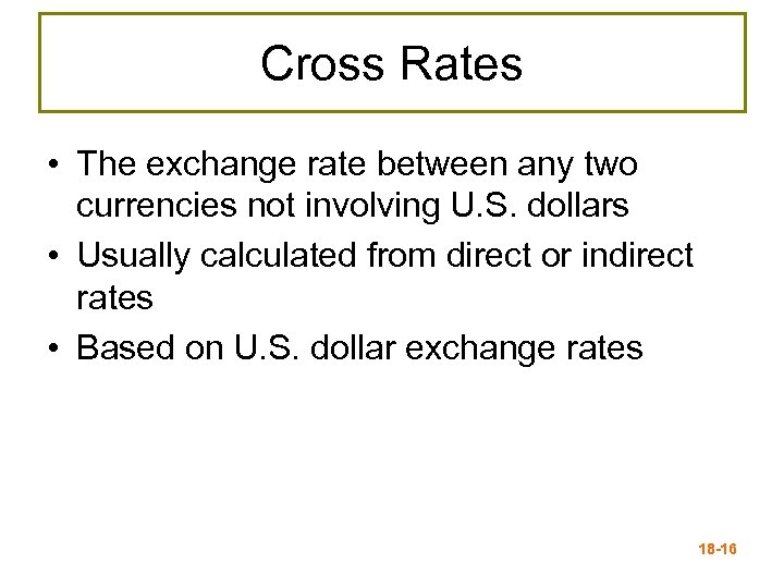 Cross Rates • The exchange rate between any two currencies not involving U. S.