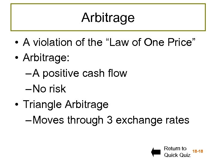 Arbitrage • A violation of the “Law of One Price” • Arbitrage: – A