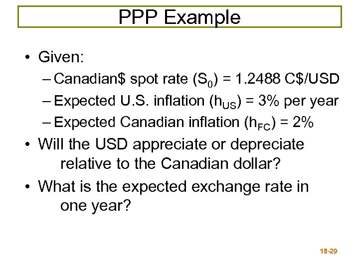PPP Example • Given: – Canadian$ spot rate (S 0) = 1. 2488 C$/USD