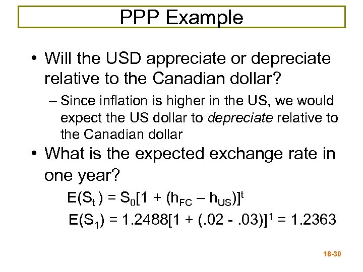 PPP Example • Will the USD appreciate or depreciate relative to the Canadian dollar?