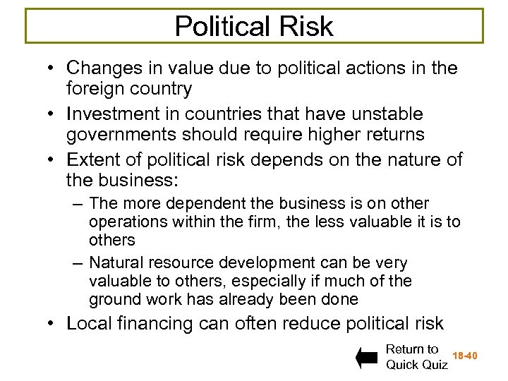 Political Risk • Changes in value due to political actions in the foreign country
