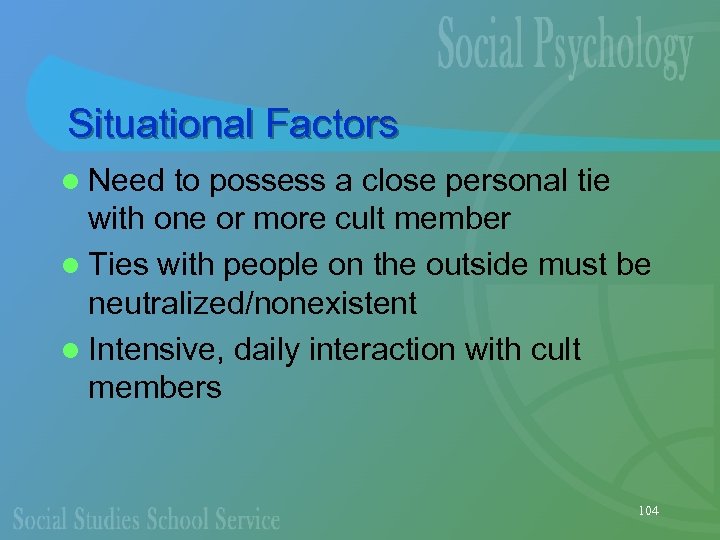 Situational Factors l Need to possess a close personal tie with one or more