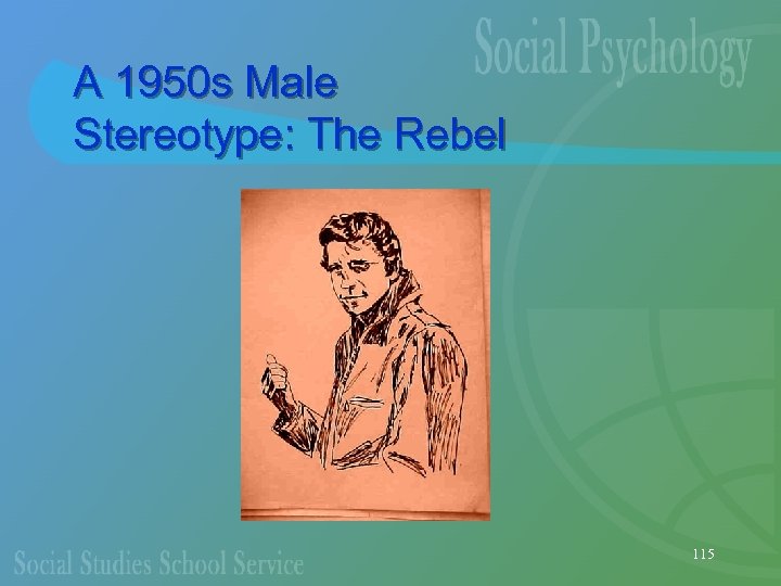 A 1950 s Male Stereotype: The Rebel 115 