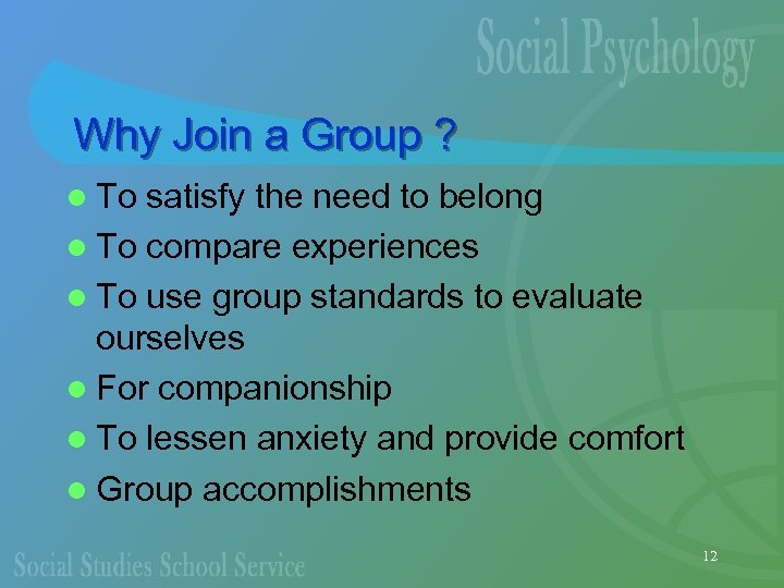 Why Join a Group ? l To satisfy the need to belong l To