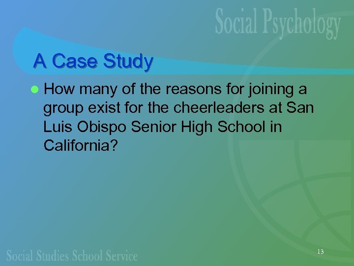 A Case Study l How many of the reasons for joining a group exist