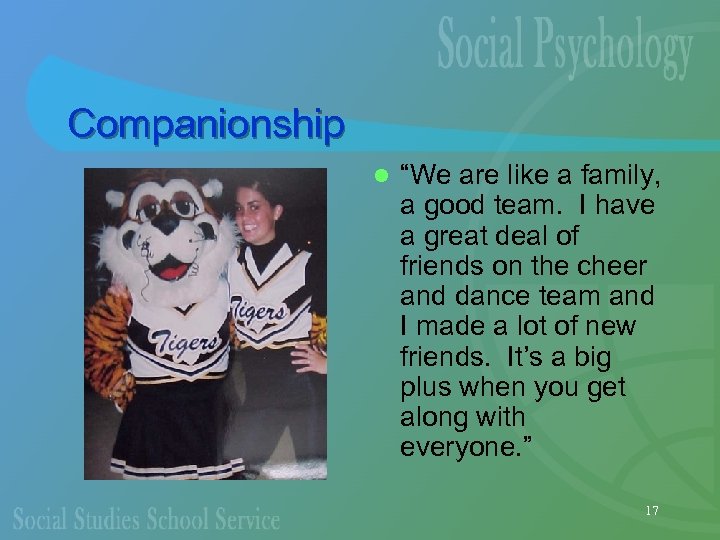 Companionship l “We are like a family, a good team. I have a great