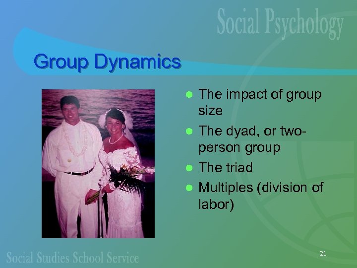 Group Dynamics The impact of group size l The dyad, or twoperson group l