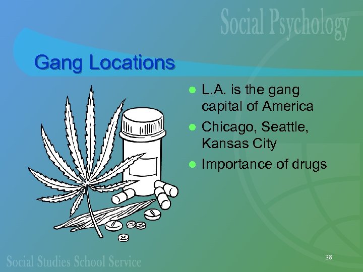 Gang Locations L. A. is the gang capital of America l Chicago, Seattle, Kansas