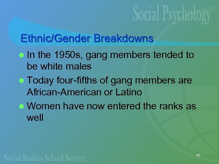 Ethnic/Gender Breakdowns l In the 1950 s, gang members tended to be white males