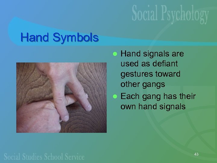 Hand Symbols Hand signals are used as defiant gestures toward other gangs l Each