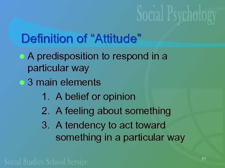 Definition of “Attitude” l. A predisposition to respond in a particular way l 3