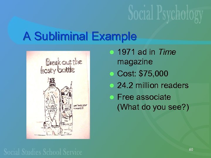 A Subliminal Example 1971 ad in Time magazine l Cost: $75, 000 l 24.