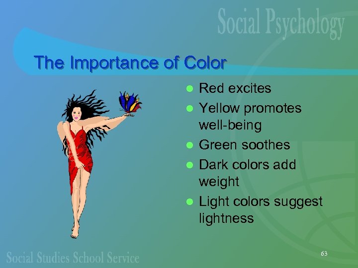 The Importance of Color l l l Red excites Yellow promotes well-being Green soothes