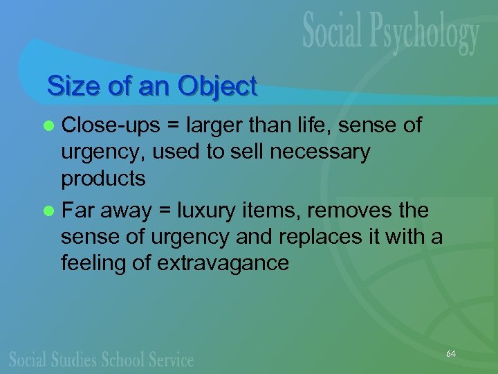 Size of an Object l Close-ups = larger than life, sense of urgency, used