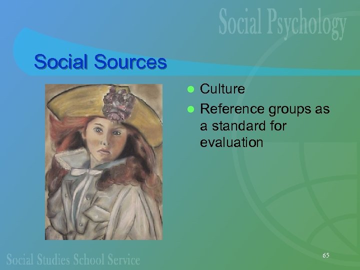 Social Sources Culture l Reference groups as a standard for evaluation l 65 