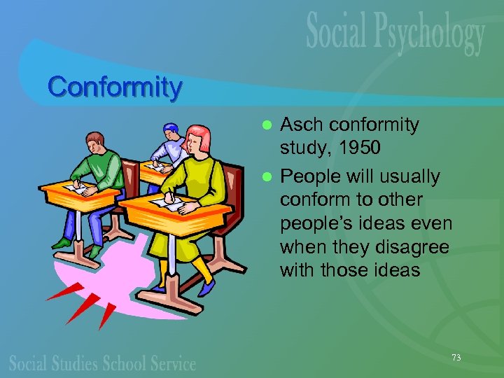 Conformity Asch conformity study, 1950 l People will usually conform to other people’s ideas