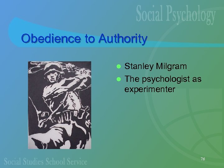 Obedience to Authority Stanley Milgram l The psychologist as experimenter l 76 