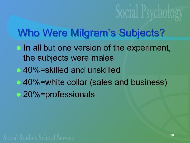 Who Were Milgram’s Subjects? l In all but one version of the experiment, the
