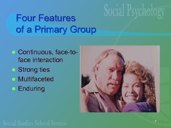 Four Features of a Primary Group Continuous, face-toface interaction l Strong ties l Multifaceted