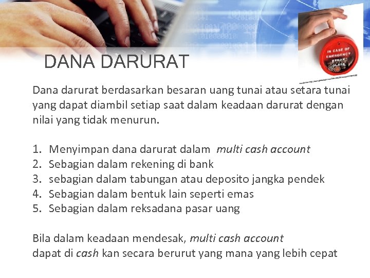 DANA DARURAT Dana darurat berdasarkan besaran uang tunai atau setara tunai yang dapat diambil