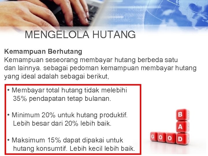 MENGELOLA HUTANG Kemampuan Berhutang Kemampuan seseorang membayar hutang berbeda satu dan lainnya. sebagai pedoman