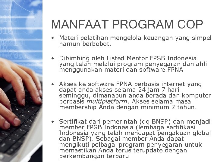 MANFAAT PROGRAM COP • Materi pelatihan mengelola keuangan yang simpel namun berbobot. • Dibimbing