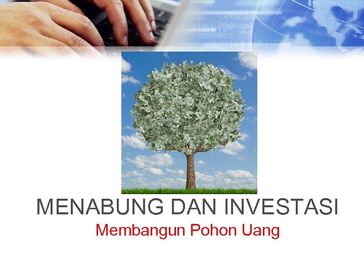 MENABUNG DAN INVESTASI Membangun Pohon Uang 