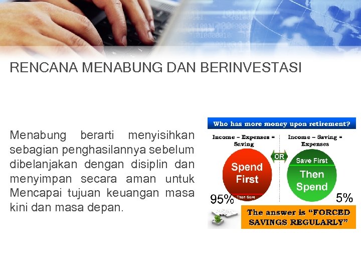 RENCANA MENABUNG DAN BERINVESTASI Menabung berarti menyisihkan sebagian penghasilannya sebelum dibelanjakan dengan disiplin dan