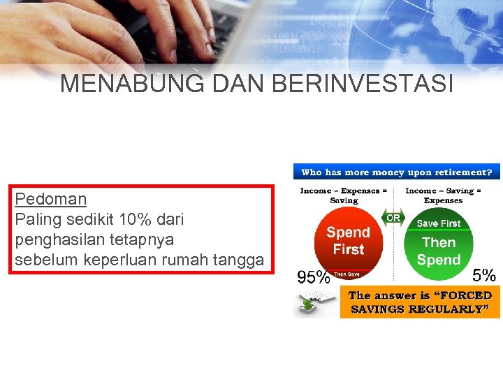 MENABUNG DAN BERINVESTASI Pedoman Paling sedikit 10% dari penghasilan tetapnya sebelum keperluan rumah tangga