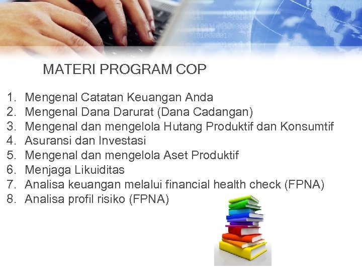 MATERI PROGRAM COP 1. 2. 3. 4. 5. 6. 7. 8. Mengenal Catatan Keuangan