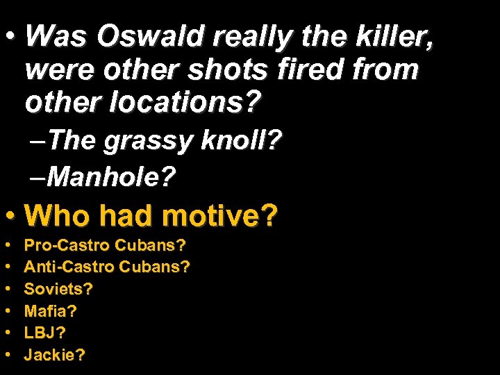  • Was Oswald really the killer, were other shots fired from other locations?