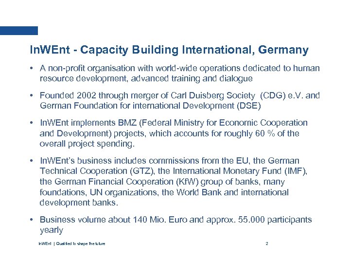 In. WEnt - Capacity Building International, Germany • A non-profit organisation with world-wide operations