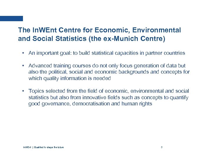 The In. WEnt Centre for Economic, Environmental and Social Statistics (the ex-Munich Centre) •