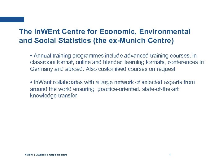 The In. WEnt Centre for Economic, Environmental and Social Statistics (the ex-Munich Centre) •