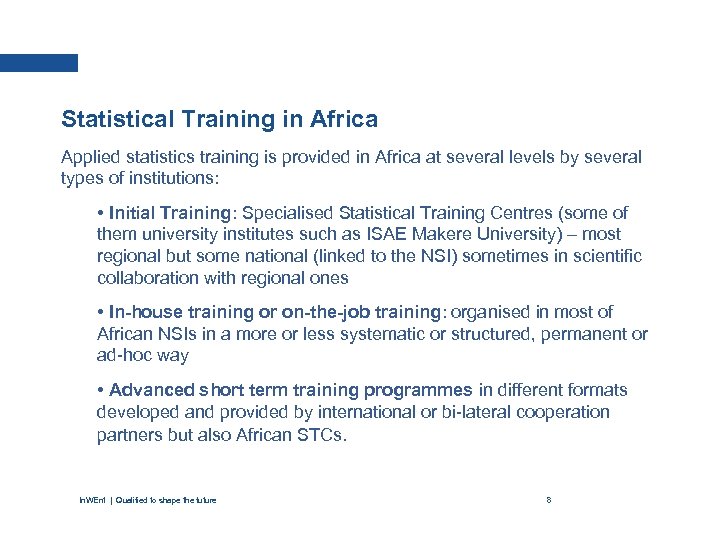 Statistical Training in Africa Applied statistics training is provided in Africa at several levels