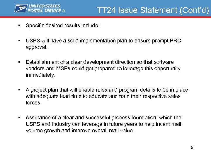 TT 24 Issue Statement (Cont’d) § § § Specific desired results include: USPS will