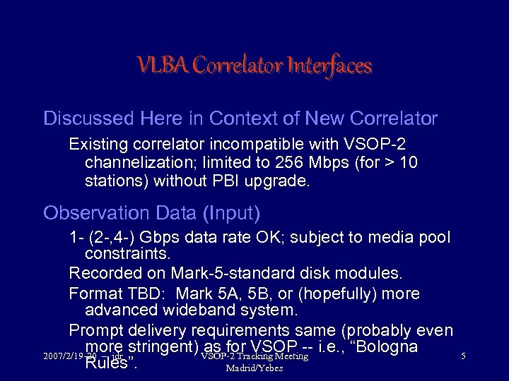 VLBA Correlator Interfaces Discussed Here in Context of New Correlator Existing correlator incompatible with