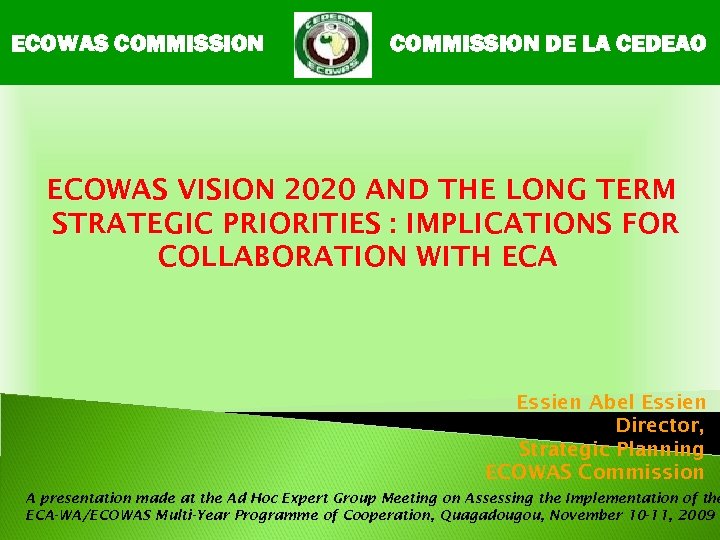 ECOWAS COMMISSION DE LA CEDEAO ECOWAS VISION 2020 AND THE LONG TERM STRATEGIC PRIORITIES
