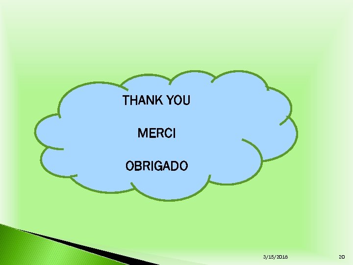 THANK YOU MERCI OBRIGADO 3/15/2018 20 